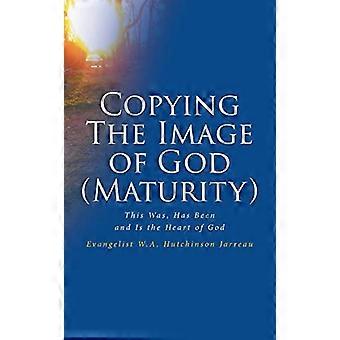 Copier l’image de Dieu (maturité) : c’était, a été et c’est le cœur de Dieu