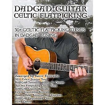 Dadgad Guitar - Celtic Flatpicking : 30+ mélodies celtiques de flatpicking dans DADGAD Tuning