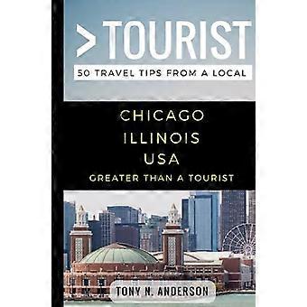 Groter dan een toerist - Chicago, Illinois, VS: 50 reistips van een local (groter dan een toerist)