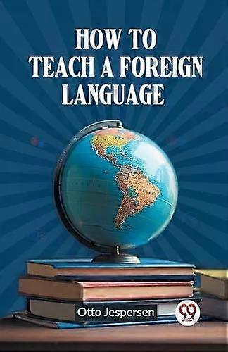 How To Teach A Foreign Language - Otto Jespersen