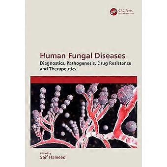 Human Fungal Diseases Diagnostics Pathogenesis Drug Resistance and Therapeutics