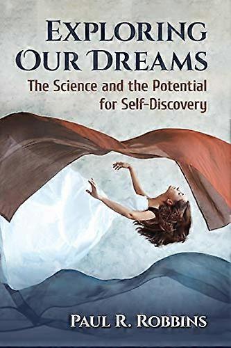 Exploring Our Dreams The Science and the Potential for Self Discovery