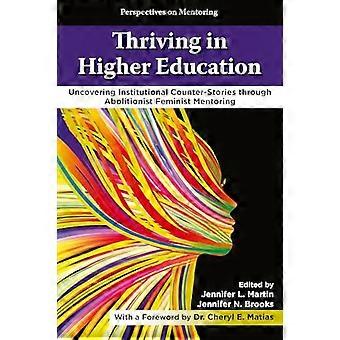 Thriving in Higher Education Uncovering Institutional Counter Stories through Abolitionist Feminist Mentoring