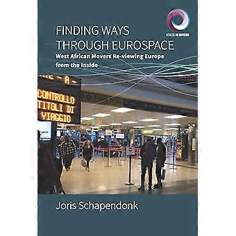 Finding Ways Through Eurospace West African Movers Re viewing Europe from the Inside
