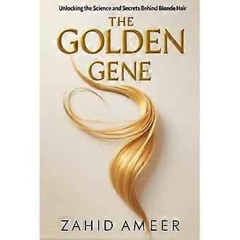 Das goldene Gen: Die Wissenschaft und die Geheimnisse hinter blondem Haar