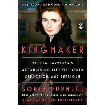 Kingmaker : Pamela Harrimans forbløffende liv med makt, forførelse og intriger