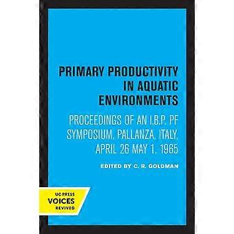 Primary Productivity In Aquatic Environments Proceedings Of An I.b.p. Pf Symposi - C.R. Goldman
