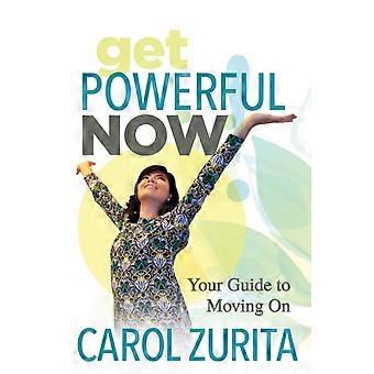 Get Powerful Now Your Guide To Moving On - Carol Zurita - Paperback - en Book