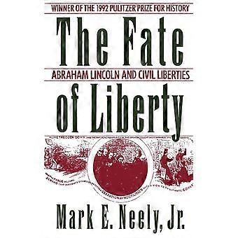 O Destino da Liberdade: Abraham Lincoln e as Liberdades Civis - Neely, Mark E., Jr - Brochura - Livro em Inglês - História