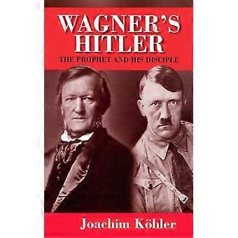Wagner's Hitler A Sceptical View - Joachim Kohler - Paperback - English Book - History