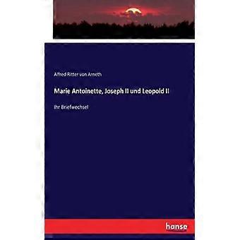 Marie Antoinette Joseph Ii Und Leopold Iiihr Briefwechsel - Alfred Ritter von Arneth - Paperback - English Book - History