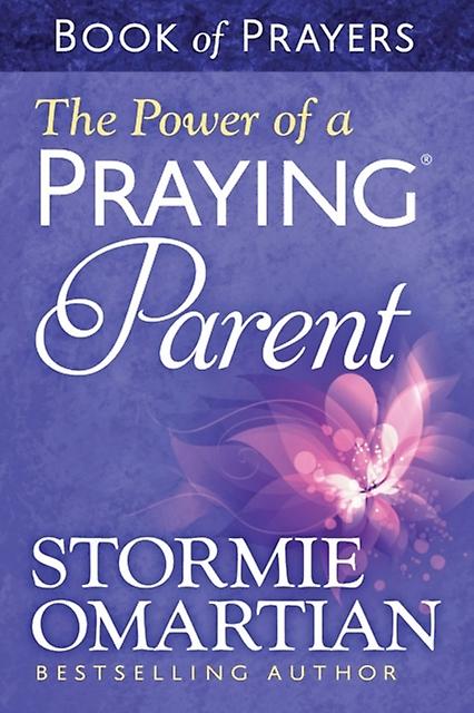 The Power Of A Praying Parent Book Of Prayers by Stormie Omartian Paperback Book