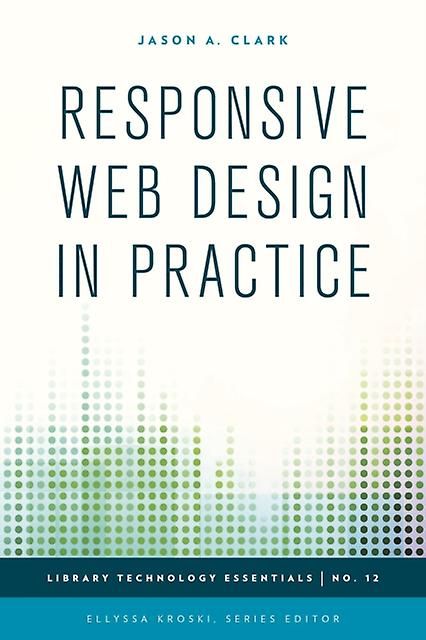 Responsive Web Design In Practice - Jason A. Clark