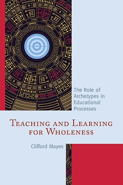 Teaching And Learning For Wholeness by Clifford Mayes Paperback Book