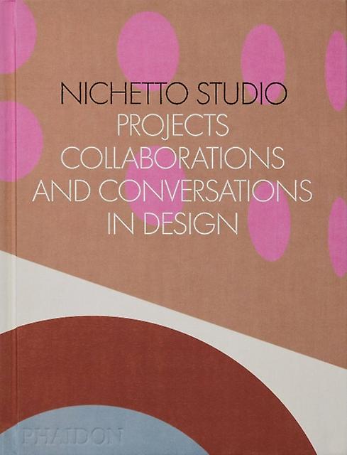 Nichetto Studio - Francesca Picchi - Individual designers or design groups - Phaidon Press Ltd - Hardback