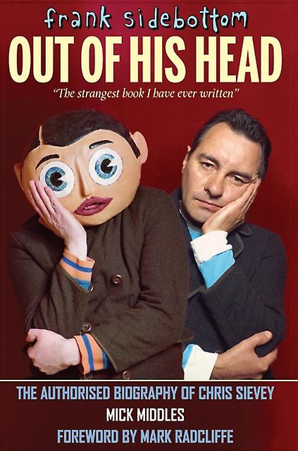 Frank Sidebottom Out Of His Head by Mick Middles Hardback Book