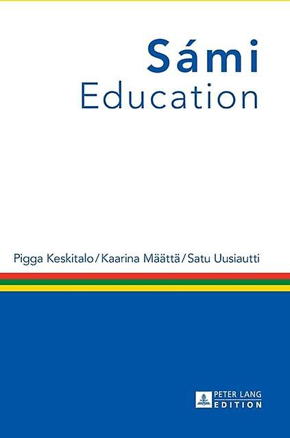 Sami Education - Satu Uusiautti - Sociolinguistics - Peter Lang AG - Hardback