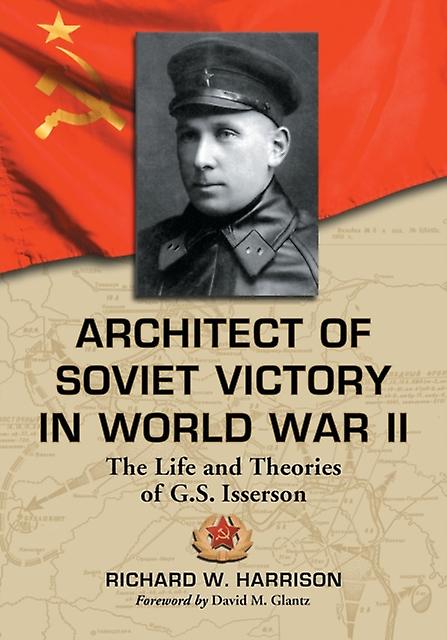 Architect Of Soviet Victory In World War Ii by Richard W. Harrison Paperback Book