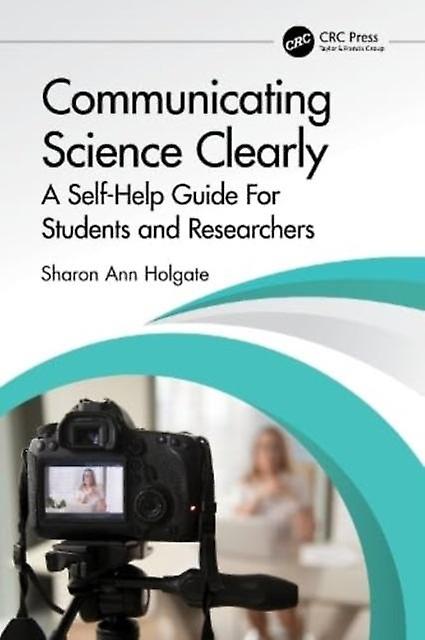 Communicating Science Clearly - Sharon Ann Holgate - Communication studies - Taylor & Francis Ltd - Paperback
