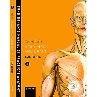 Cunningham's Manual Of Practical Anatomy Vol 3 Head Neck And Brain - Koshi, Rachel