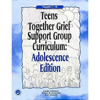 Teens Together Grief Support Group Curriculum Adolescence Edition Grades 7-12 - Linda Lehmann