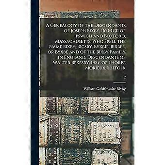 A Genealogy Of The Descendants Of Joseph Bixby 1621-1701 Of Ipswich And Boxfo - Creative Media Partners LLC