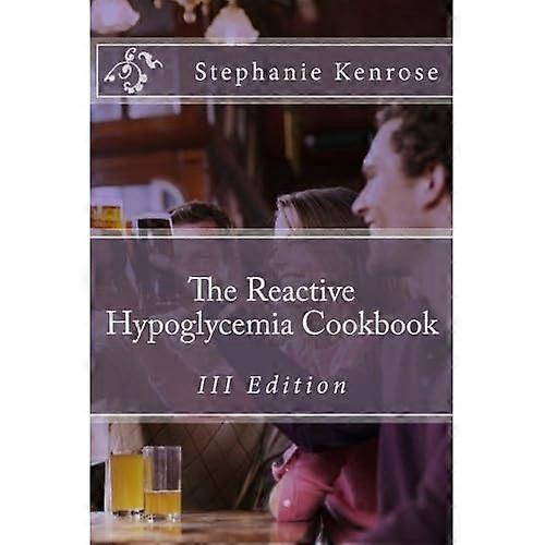 The Reactive Hypoglycemia Cookbook III Edition