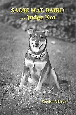 SADIE MAE BAIRD ... Judge Not