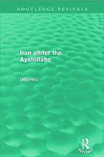 Iran Under the Ayatollahs (Routledge Revivals)