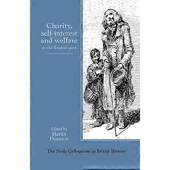 Charity Self Interest And Welfare In Britain 1500 To The Present