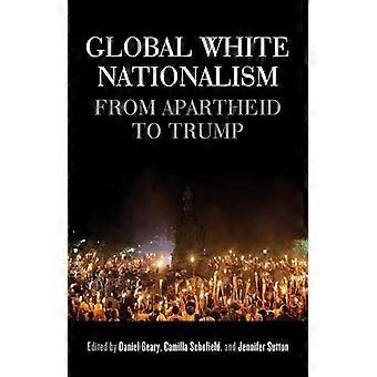 Global White Nationalism From Apartheid to Trump