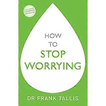 How to Stop Worrying
