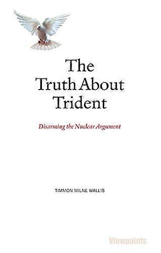 The Truth About Trident Disarming the Nuclear Argument