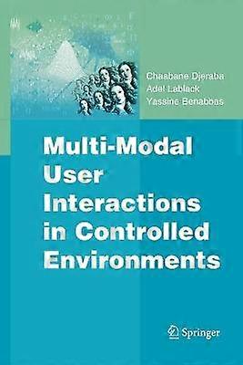 Multi-Modal User Interactions in Controlled Environments