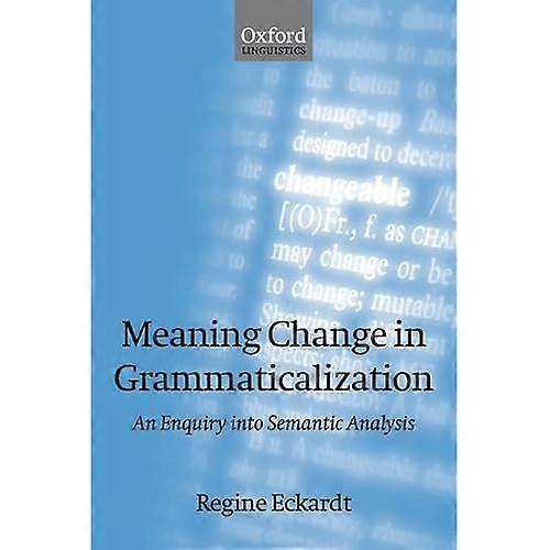 Meaning Change in Grammaticalization: An Enquiry into Semantic Reanalysis