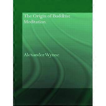 The Origin Of Buddhist Meditation - Alexander Wynne - Paperback - en Book