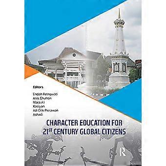 Character Education for 21st Century Global Citizens Proceedings of the 2nd International Conference on Teacher Education and Professional Developm