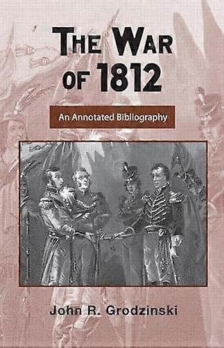The War of 1812: An Annotated Bibliography