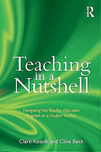 Teaching in a Nutshell: Navigating Your Teacher Education Program as a Student Teacher