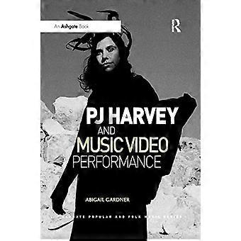 PJ Harvey und Musikvideo-Performance (Ashgate Popular and Folk Music Series)