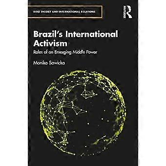 Brazil's International Activism : Roles of an Emerging Middle Power