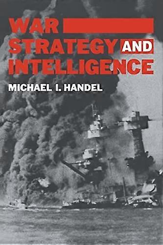 War, Strategy and Intelligence (Studies in Intelligence)