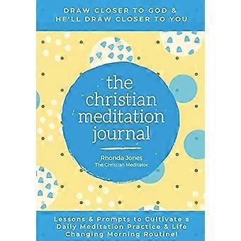De Christelijke Meditatie - Dagboek: Creëer een - transformatieve meditatie - praktijk & leven - veranderend - ochtendroutine