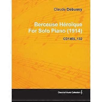 Berceuse Heroique von Claude Debussy für Klavier solo (1914) CD140/L.132