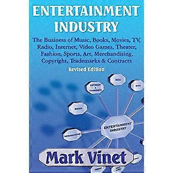Unterhaltungsindustrie: Das Geschäft mit Musik, Büchern, Filmen, Fernsehen, Radio, Internet, Videospielen, Theater, Mode, Sport, Kunst, Merchandising, Urheberrecht