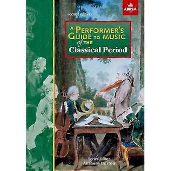 Guía de un ejecutante a la música del período clásico: segunda edición (del intérprete guías (ABRSM))