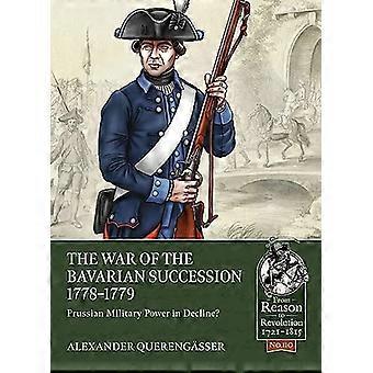Den bayerske arvefølgekrigen, 1778-79: Preussisk militærmakt i tilbakegang (fra fornuft til revolusjon)