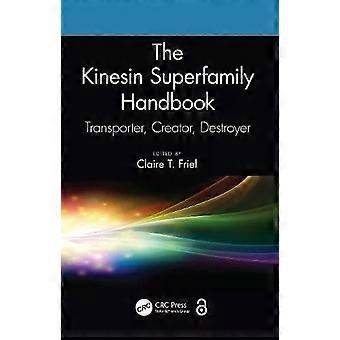 The Kinesin Superfamily Handbook Transporter Creator Destroyer - Taylor & Francis Ltd