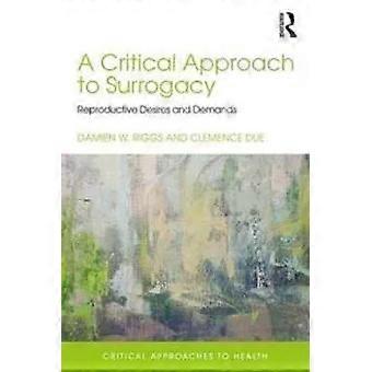 A Critical Approach To Surrogacy Reproductive Desires And Demands - Damien Riggs
