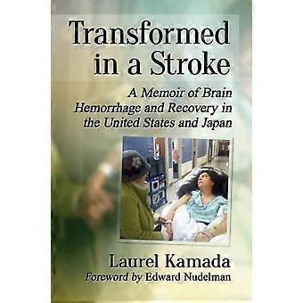 Transformed In A Stroke A Memoir Of Brain Hemorrhage And Recovery In The United - Laurel Kamada - Paperback - en Book
